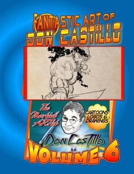 Paperback The Fantastic Art of Don Castillo Vol. 6: More Art from: Don Castillo 'the Martial ARTist'! Book