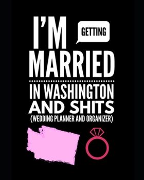 Paperback I'm Getting Married In Washington and Shits Wedding Planner and Organizer Book