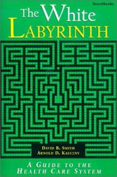 Paperback The White Labyrinth: Guide to the Health Care System Book