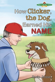 Paperback How Clicker, the Dog, Earned his Name Book