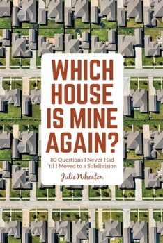 Paperback Which House is Mine Again?: 80 Questions I Never Had 'til I Moved to a Subdivision Book