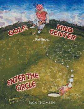 Paperback Golf: Find Center-Enter the Circle: ...Paintings... Book