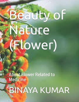 Paperback Beauty of Nature (Flower): About Flower Related to Medicine Book