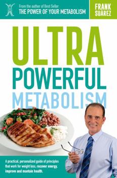 Paperback Ultra Powerful Metabolism: A Practical and Personalized Guide of the Principles that Work to Lose Weight, Regain Energy, Improve Health, and Maintain it Book