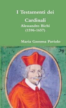 Paperback I Testamenti dei Cardinali: Alessandro Bichi (1596-1657) [Italian] Book