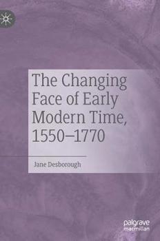Hardcover The Changing Face of Early Modern Time, 1550-1770 Book