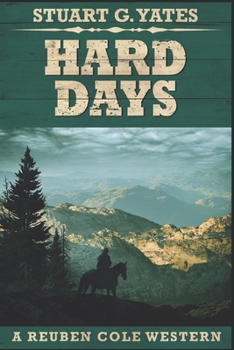 Hard Days: Large Print Edition - Book #3 of the Reuben Cole Westerns