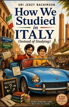 How We Studied in Italy: And Other Ways Not to Study