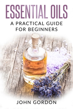 Paperback Essential Oils: A Practical Guide for Beginners Book