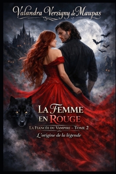 La Femme en rouge: La Fiancée du Vampire – Tome 2 L’origine de la légende (French Edition)
