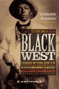 Paperback The Black West: A Documentary and Pictoral History of the African American Role in the Westward Expansion of the United States Book