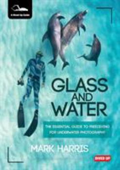 Paperback Glass and Water: The Essential Guide to Freediving for Underwater Photography Book
