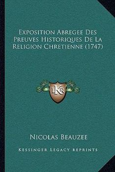 Paperback Exposition Abregee Des Preuves Historiques De La Religion Chretienne (1747) [French] Book