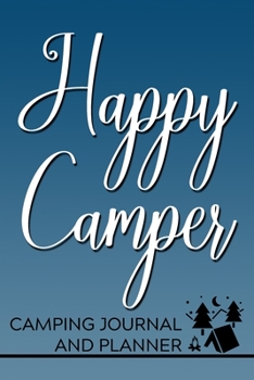 Paperback Happy Camper Camping Journal and Planner: Prompted Camping and Outdoor Adventure Logbook and Diary for Campers, Hikers, and Nature Lovers Book