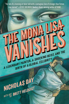 Hardcover The Mona Lisa Vanishes: A Legendary Painter, a Shocking Heist, and the Birth of a Global Celebrity Book