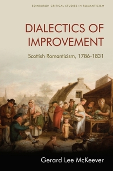 Paperback Dialectics of Improvement: Scottish Romanticism, 1786-1831 Book