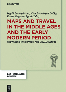 Hardcover Maps and Travel in the Middle Ages and the Early Modern Period: Knowledge, Imagination, and Visual Culture Book