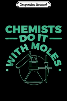 Paperback Composition Notebook: Chemists Do It With Moles Scientist Journal/Notebook Blank Lined Ruled 6x9 100 Pages Book