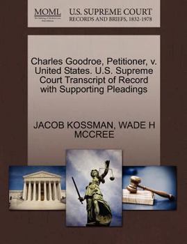 Paperback Charles Goodroe, Petitioner, V. United States. U.S. Supreme Court Transcript of Record with Supporting Pleadings Book