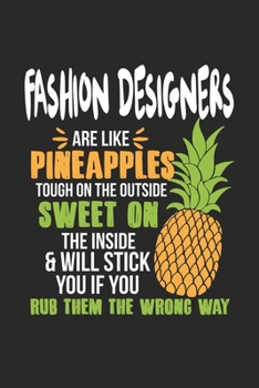 Fashion Designers Are Like Pineapples. Tough On The Outside Sweet On The Inside: Fashion Designer. Graph Paper Composition Notebook to Take Notes at Work. Grid, Squared, Quad Ruled. Bullet Point Diary