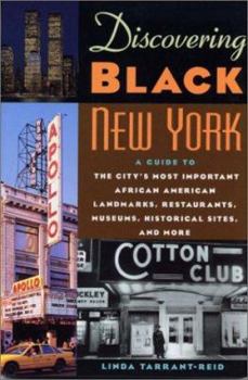 Paperback Discovering Black New York: A Guide to the City's Most Important African American Landmarks, Restaurants, Museums, Historical Sites, and More Book