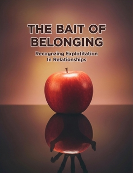 Paperback The Bait Of Belonging: Recognizing Exploitation In Relationships Book