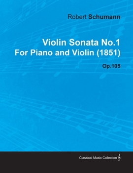 Paperback Violin Sonata No.1 by Robert Schumann for Piano and Violin (1851) Op.105 Book