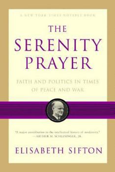 Paperback The Serenity Prayer: Faith and Politics in Times of Peace and War Book