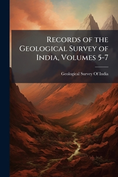 Records of the Geological Survey of India, Volumes 5-7