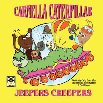 Paperback Carnella Caterpillar: Jeepers Creepers Book