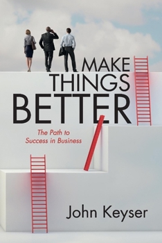 Paperback Make Things Better: The Path to Success in Business Book
