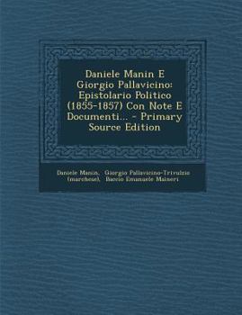 Paperback Daniele Manin E Giorgio Pallavicino: Epistolario Politico (1855-1857) Con Note E Documenti... [Italian] Book