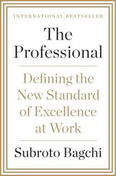 Hardcover The Professional: Defining the New Standard of Excellence at Work Book