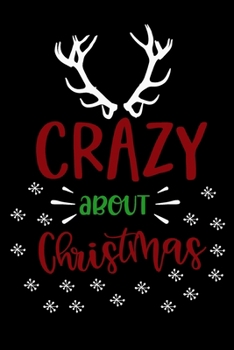 Paperback Crazy About Christmas: Blank Lined Journal Notebook: For Writing Notes or Journaling and best gift for christmas lists, planning, menus, gift Book