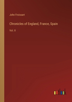 Chronicles of England, France, Spain: Vol. II