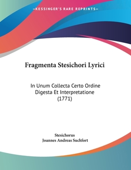Paperback Fragmenta Stesichori Lyrici: In Unum Collecta Certo Ordine Digesta Et Interpretatione (1771) Book