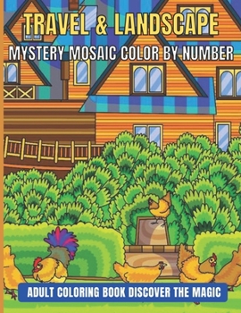 Paperback Travel & Landscape Mystery Mosaic Color By Number Adult Coloring Book Discover The Magic: Large Print Mystery Mosaic Color By Number(Adult color by nu Book