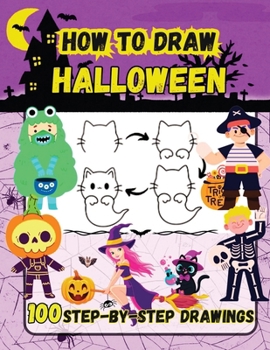 How to Draw Halloween: 100 Spooky and Fun Step-by-Step Easy Drawings for Kids (How to Draw Step-By-Step)