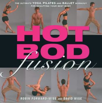 Paperback Hot Bod Fusion: The Ultimate Yoga, Pilates, and Ballet Workout for Sculpting Your Best Body Book