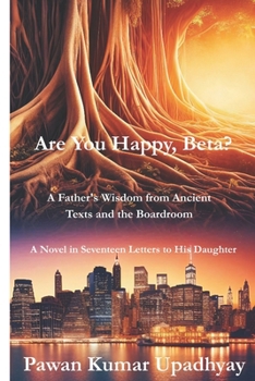 Paperback Are You Happy, Beta?: A Father's Wisdom from Ancient Texts and the Boardroom Book