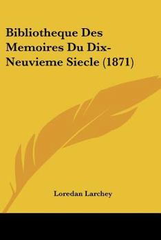 Paperback Bibliotheque Des Memoires Du Dix-Neuvieme Siecle (1871) [French] Book