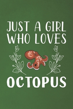 Paperback Just A Girl Who Loves Octopus: Funny Octopus Lovers Girl Women Gifts Dot Grid Journal Notebook 6x9 120 Pages Book