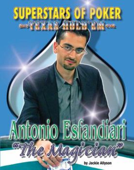Antonio the Magician Esfandiari (Superstars of Poker) - Book  of the Superstars of Poker: Texas Hold'em