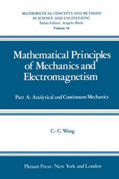 Paperback Mathematical Principles of Mechanics and Electromagnetism: Part A: Analytical and Continuum Mechanics Book