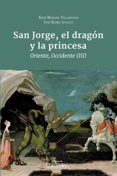 Paperback San Jorge, el dragón y la Princesa: Oriente, Occidente (III) (Spanish Edition) [Spanish] Book