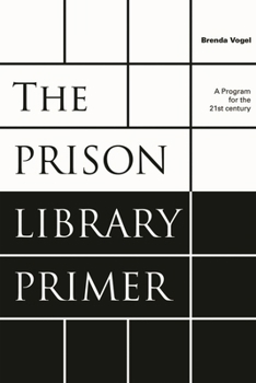 Hardcover Prison Library Primer: A Program for the Twenty-First Century Book