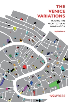 Hardcover The Venice Variations: Tracing the Architectural Imagination Book