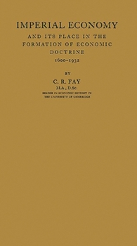 Imperial Economy and Its Place in the Formation of Economic Doctrine, 1600-1932: