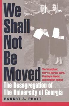 Hardcover We Shall Not Be Moved: The Desegregation of the University of Georgia Book