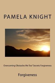 Paperback Overcoming Obstacles Me Too" Secrets Forgiveness: Forgiveness Book